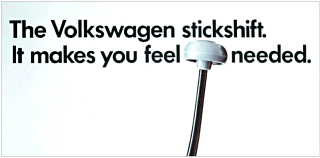 The Volkswagen stickshift. It makes you feel needed.